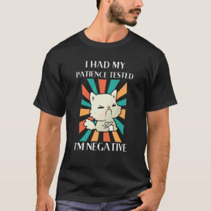 Camiseta Me Hicieron La Prueba De Mi Paciencia Soy Negativo