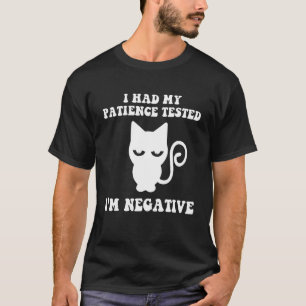 Camiseta Me Hicieron La Prueba De Mi Paciencia Soy Negativo