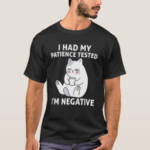 Camiseta Me Hicieron Una Prueba De Paciencia Soy Negativo  
