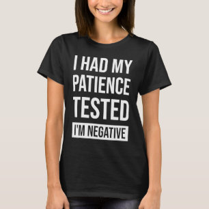 Camiseta Me Hicieron Una Prueba De Paciencia Soy Negativo C