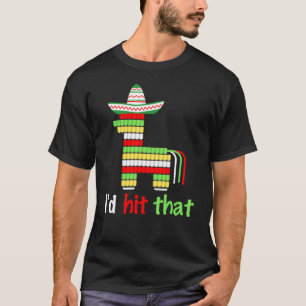 Camiseta Me hubiera tocado esa Pinata Sombrero Cinco De May