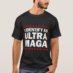 Camiseta Me Identifico Como Ultra MAGA Ultra MAGA Y Orgullo