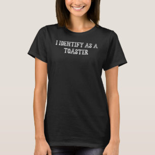 Camiseta Me Identifico Como Un Humor De Tostadora Diciendo
