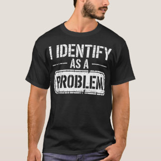 Camiseta Me Identifico Como Un Problema Divertido