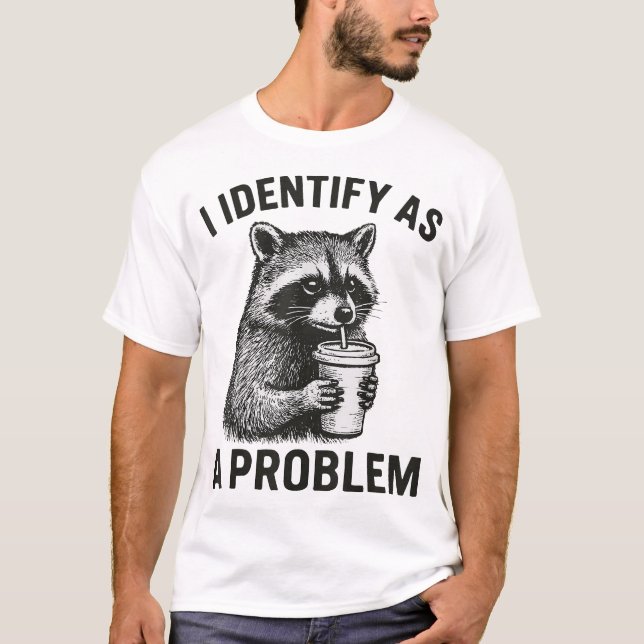 Camiseta Me Identifico Como Un Problema Raccoon (Anverso)