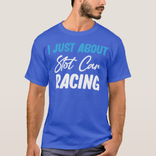 Camiseta Me importa mucho las carreras de coches de ranura