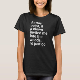 Camiseta me invitó al bosque, simplemente iría". en simple 