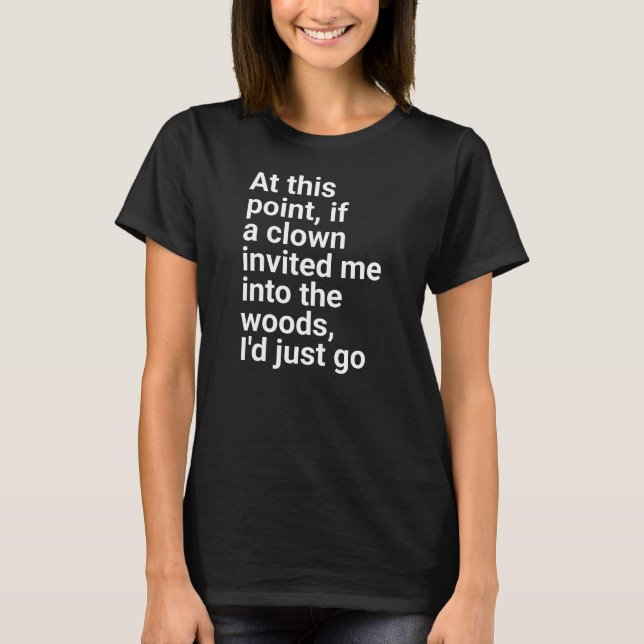 Camiseta me invitó al bosque, simplemente iría". en simple  (Anverso)