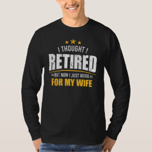 Camiseta Me jubilé ahora trabajando para mi esposa