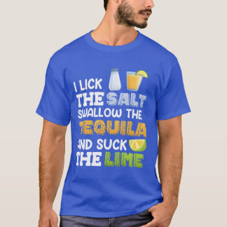 Camiseta Me lamo la sal trago la tequila Chupo la Lima fa