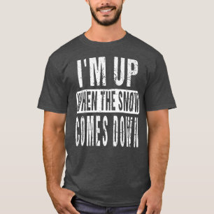 Camiseta Me levanto cuando la nieve cae en el vuelo de chof