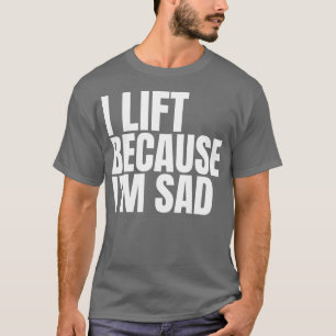 Camiseta Me Levanto Porque Me Entristece El Gimnasio. Hacer
