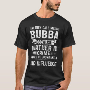 Camiseta Me Llaman Bubba Porque Socio En Crimen Padre