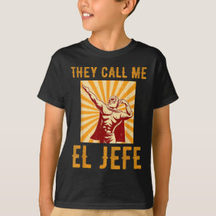 Camiseta Me Llaman El Jefe Jefe Chiste Mexicano