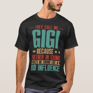 Camiseta Me Llaman GIGI Porque Un Socio En El Crimen Hace Q