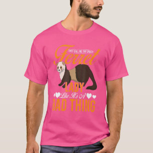 Camiseta Me Llaman Loca Ferret Lady Happy Ferret