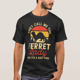 Camiseta Me Llaman Loco Ferret Lady Funny Ferret Lover