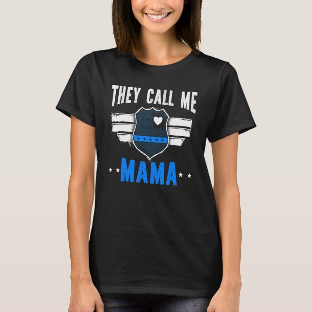 Camiseta Me Llaman Mamá Policía Mamá Mujeres Policías Madre (Anverso)