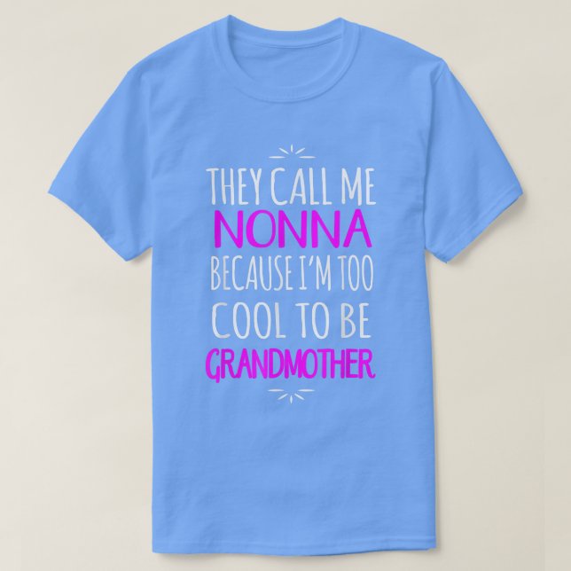 Camiseta Me Llaman Nonna A Guay Para Llamarme Abuelo (Diseño del anverso)