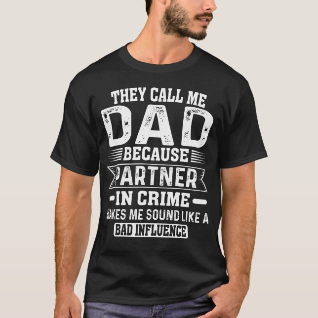 Camiseta Me Llaman Papá Porque Eres Socio En El Crimen, Pap (Anverso)