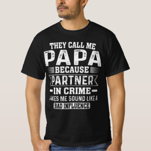 Camiseta Me Llaman Papa Porque Es Socio En El Crimen
