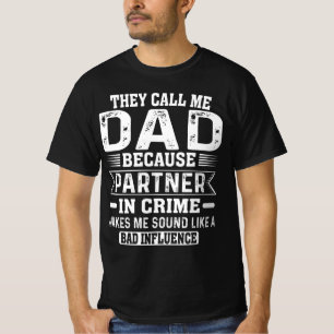 Camiseta Me Llaman Papá Porque Es Socio En El Crimen