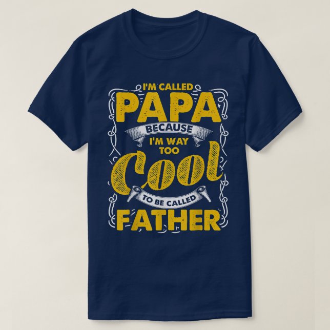 Camiseta Me llaman papá porque soy demasiado Guay para ser  (Diseño del anverso)
