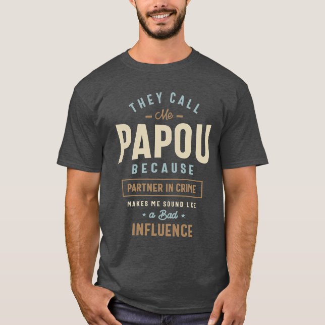 Camiseta Me llaman Papou por ser socio en el crimen (Anverso)