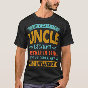 Camiseta Me Llaman Tío Porque Un Socio En El Crimen Fathe