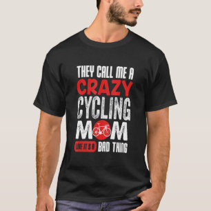 Camiseta Me llaman una loca madre ciclista como si fuera ma