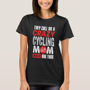 Camiseta Me llaman una loca madre ciclista como si fuera ma
