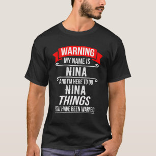 Camiseta Me llamo Nina y estoy aquí para hacer Nina Cosas N