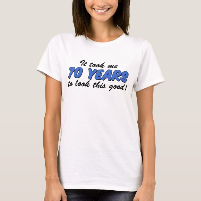 Camiseta Me Llevó 70 Años Mirar Esto Bien (Anverso)