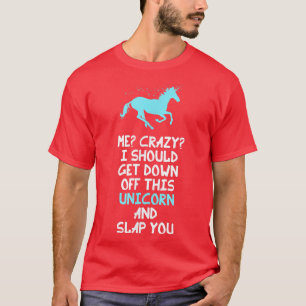 Camiseta Me Llucho Que Debí Bajar De Este Unicornio Y