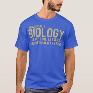 Camiseta Me Maestrí En Biología Para Ahorrar Tiempo Asumir.