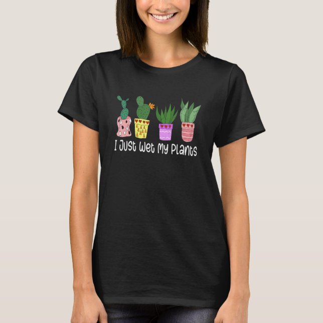 Camiseta Me Mojé Mis Plantas Jardineras Padre Cumpleaños (Anverso)