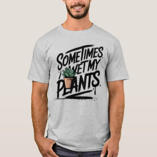 Camiseta Me Mojo Mis Plantas Chiste Divertido de Jardinería