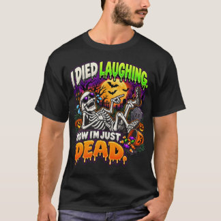 Camiseta Me Morí de Risa Ahora Estoy Muerto Esqueleto