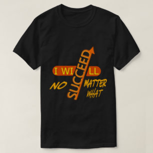 Camiseta Me motivaré para tener éxito sin importar nada