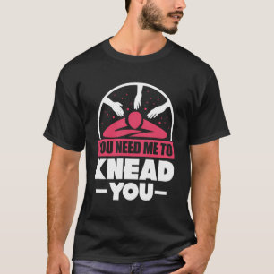 Camiseta Me Necesitas Para Amar A Un Enamorado Terapista De