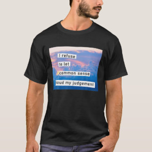 Camiseta Me Niego A Dejar Que El Sentido Común Nube Mi Juic