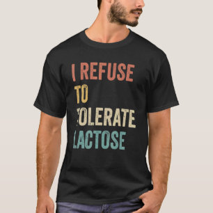 Camiseta Me Niego A Tolerar La Lactosa 13