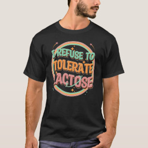 Camiseta Me niego a tolerar la lactosa, la leche divertida