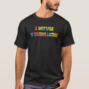 Camiseta Me niego a tolerar la lactosa Lactosa tinte Hombre