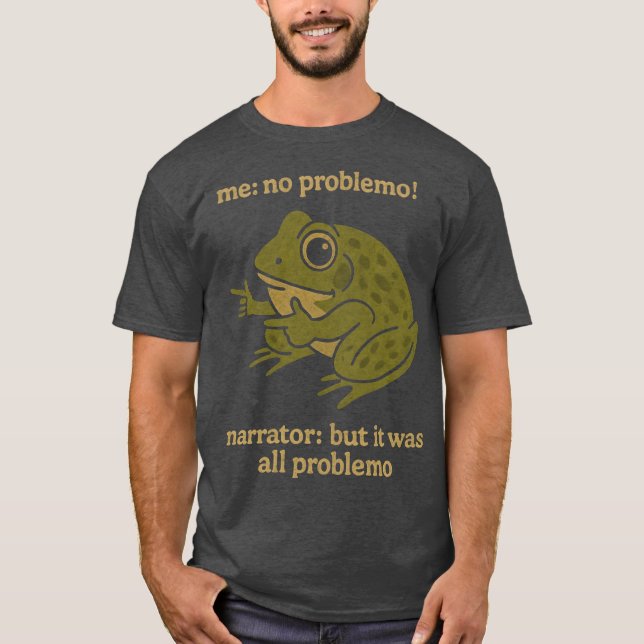 Camiseta me no problemo narrator but it was all problemo gi (Anverso)
