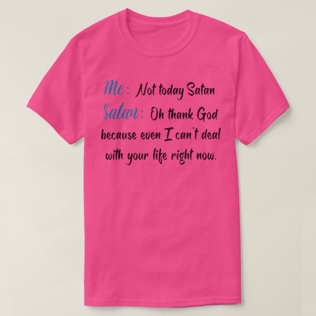 Camiseta Me Not Today Satan Satan Oh Thank God Funny  (Diseño del anverso)