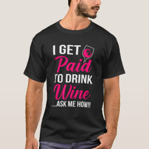 Camiseta Me Pagan Para Beber Un Gráfico De Beber De Vino