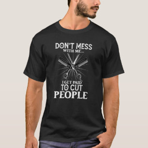 Camiseta Me Pagan Para Cortar A La Gente Barber Hairstylist