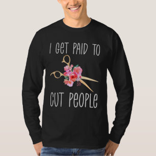 Camiseta Me Pagan Para Cortar A La Gente Hairstylista Haird