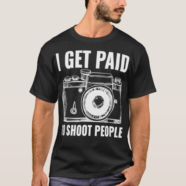 Camiseta Me Pagan Para Dispararle A La Gente De La Fotograf (Anverso)